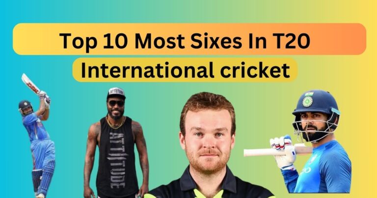 Top 10 Most Sixes In T20 International cricket