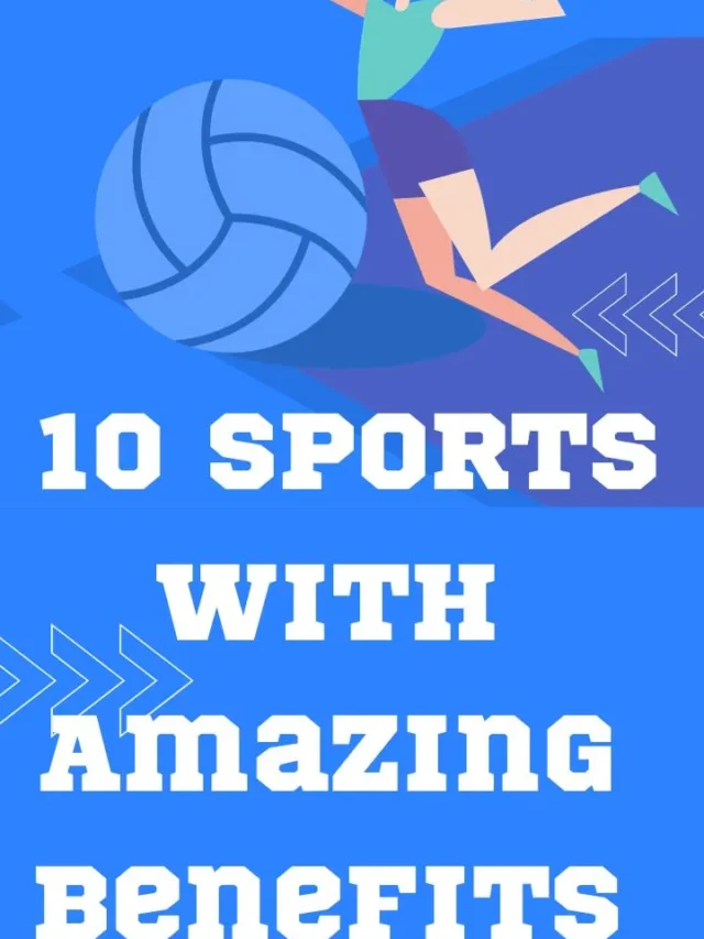 10 Sports with Amazing Benefits