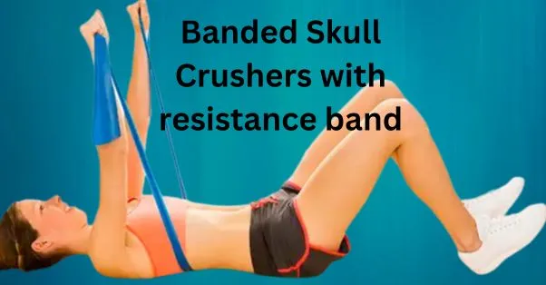 5 Best and Effective Tricep workouts with resistance bands: banded skull crushers